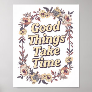 Inspirational "Good Things Take Time" Poster