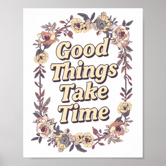 Inspirational "Good Things Take Time" Poster (Front)