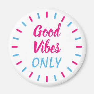 Inspirational Good Vibes Only Pink and Blue Magnet