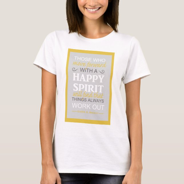 inspirational gordon b hinckley lds quote T-Shirt (Front)