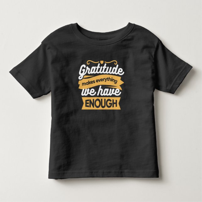 Inspirational Gratitude Typography Quotes Toddler T-Shirt (Front)