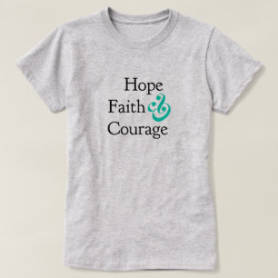 Inspirational- Hope, Faith & Courage T-Shirt