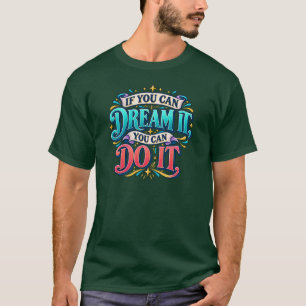 Inspirational If You Can Dream It Motivational T-S T-Shirt