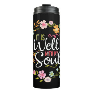 Inspirational, it is well with my soul thermal tumbler