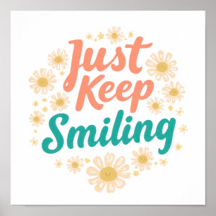 Inspirational "Just Keep Smiling" Floral Poster