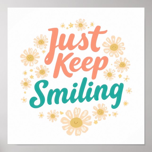 Inspirational "Just Keep Smiling" Floral Poster (Front)
