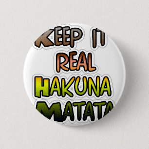 Inspirational "Keep It Real Hakuna Matata" Art 6 Cm Round Badge
