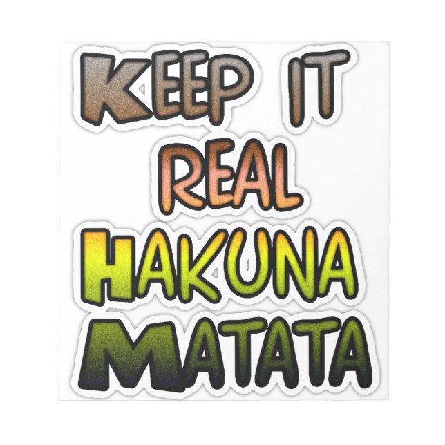 Inspirational "Keep It Real Hakuna Matata" Art Notepad (Front)