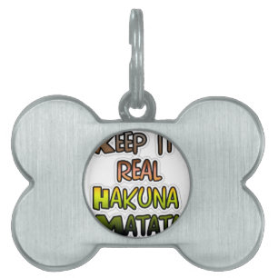 Inspirational "Keep It Real Hakuna Matata" Art Pet ID Tag
