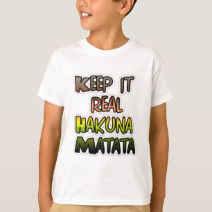 Inspirational "Keep It Real Hakuna Matata" Art T-Shirt