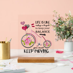 Inspirational keep moving word art Bike Acrylic Sign