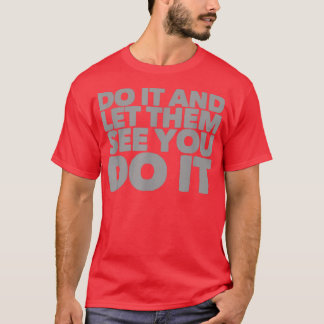 Inspirational Let Them S E E Motivation Graphic No T-Shirt