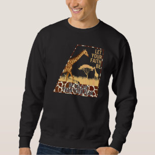 Inspirational Let Your Faith Be Taller Than Your F Sweatshirt