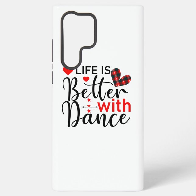Inspirational "Life is Better with Dance" Samsung Galaxy S22 Ultra Case (Back)