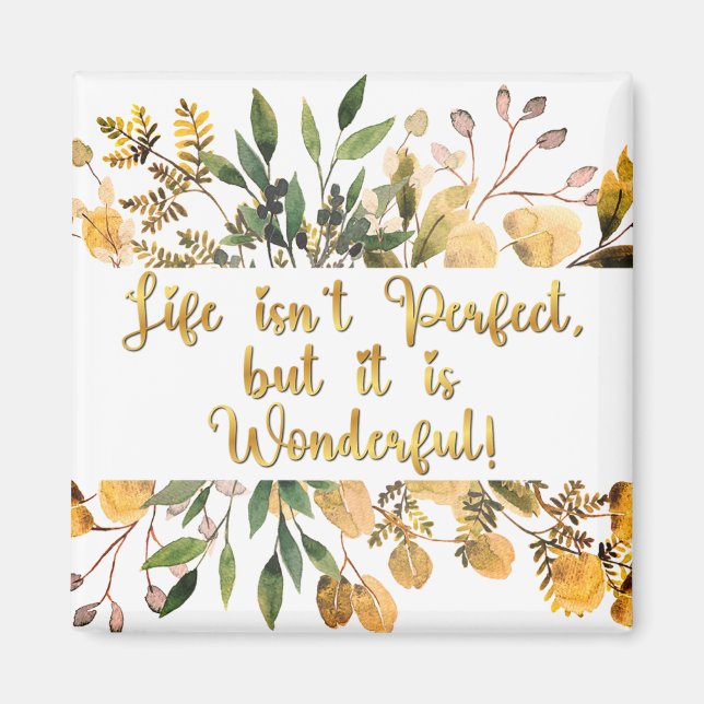 Inspirational Life Isn't Perfect but Wonderful Magnet (Front)
