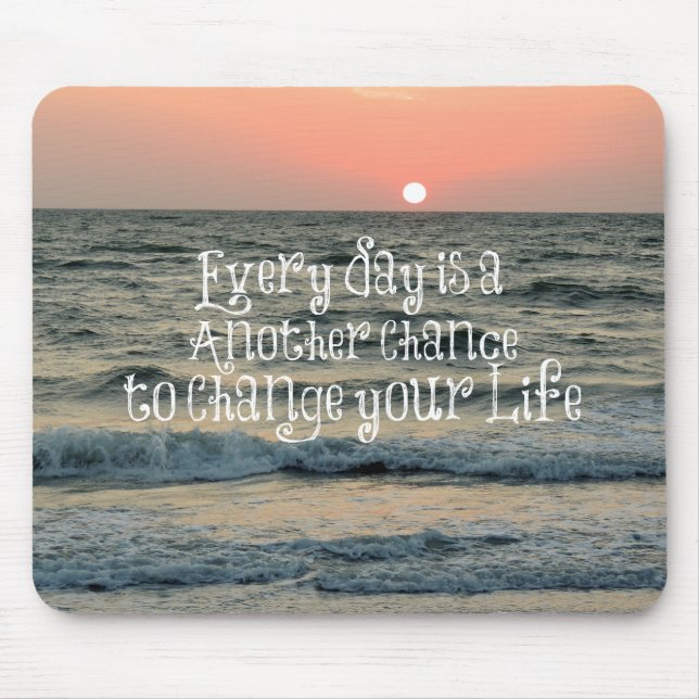 Inspirational Life Quote: Every Day is Mouse Pad (Front)