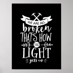 Inspirational Life Quote We Are All Broken Poster