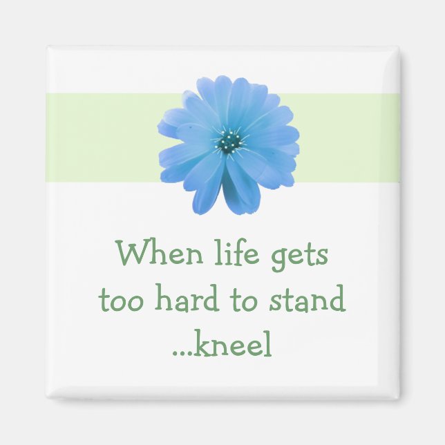 Inspirational Life Quote with Blue Flower Magnet (Front)