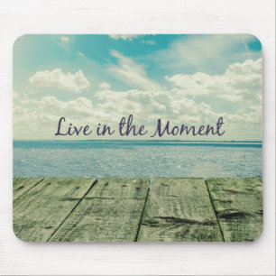Inspirational Live in the Moment Affirmation Quote Mouse Pad
