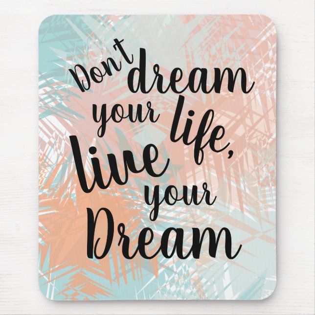 Inspirational Live your Dream Quote Mouse Pad (Front)