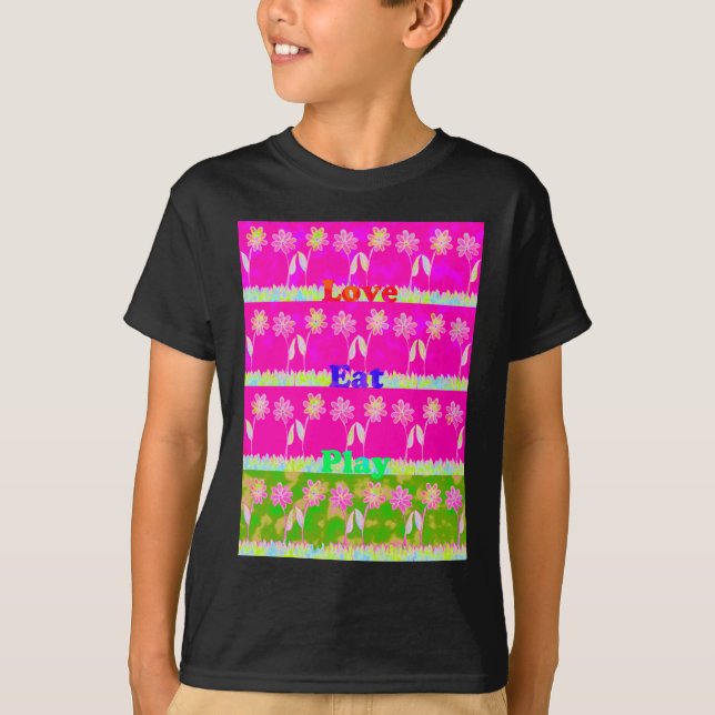 Inspirational Love Eat Play Flower Design T-Shirt (Front)