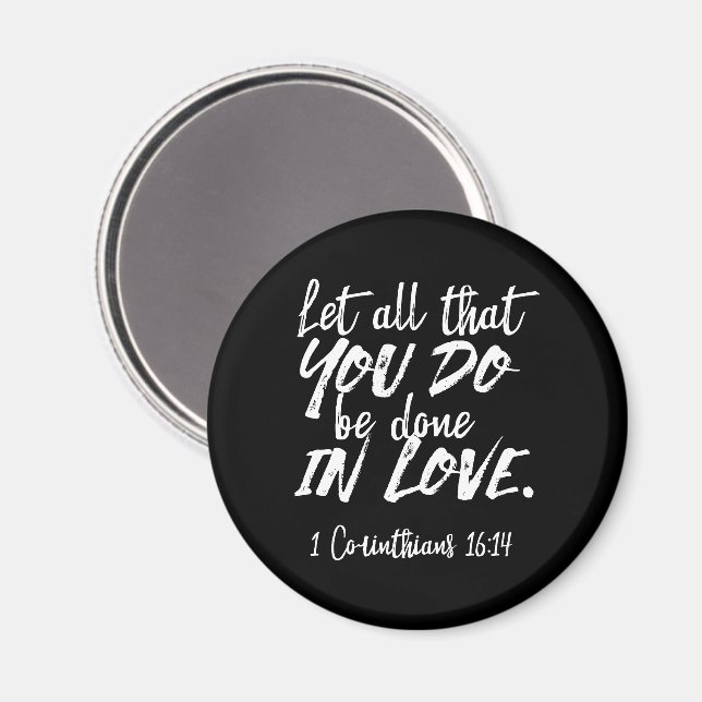 Inspirational Love Scripture - 1 Corinthians 16:14 Magnet (Front/Back)