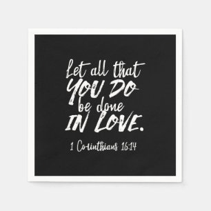 Inspirational Love Scripture - 1 Corinthians 16:14 Napkin