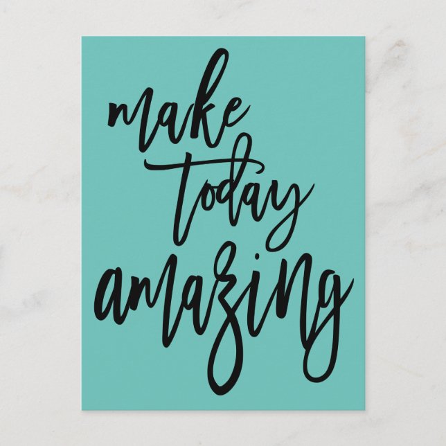 Inspirational Make Today Amazing Script Teal Postcard (Front)