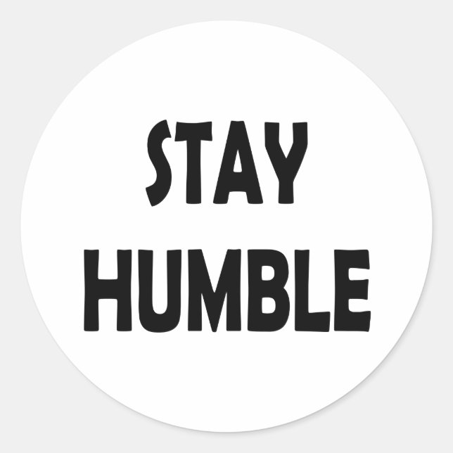 Inspirational Minimalist Design – Stay Humble Classic Round Sticker (Front)