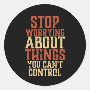 Inspirational Motivation Life Quote Stop Worrying Classic Round Sticker
