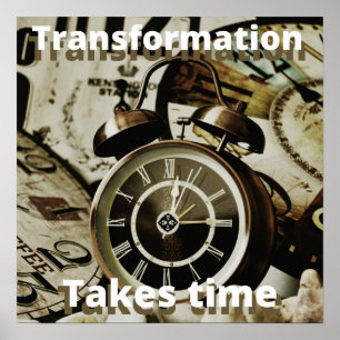 Inspirational motivation transformation takes time poster