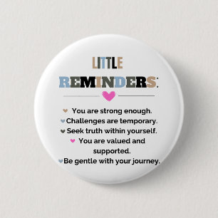 Inspirational Motivational Gifts Little Reminders 6 Cm Round Badge