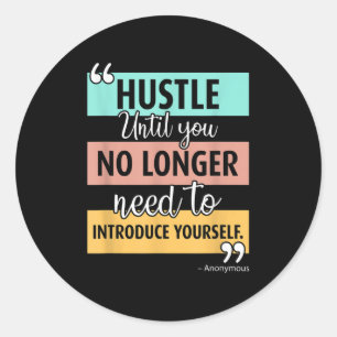 Inspirational Motivational Hustle Quote Graphic Classic Round Sticker