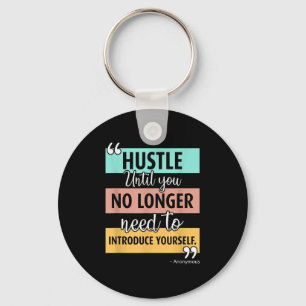 Inspirational Motivational Hustle Quote Graphic Key Ring