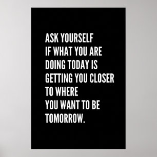 Inspirational Motivational quote, Ask yourself  Poster