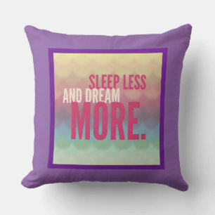 Inspirational Motivational Sleep Less Dream More Cushion