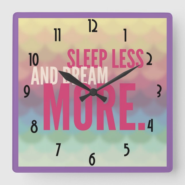 Inspirational Motivational Sleep Less Dream More Square Wall Clock (Front)