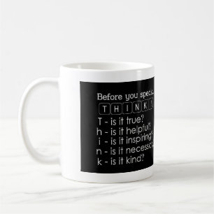 Inspirational Mug: Think Before You Speak Coffee Mug