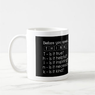 Inspirational Mug: Think Before You Speak Coffee Mug