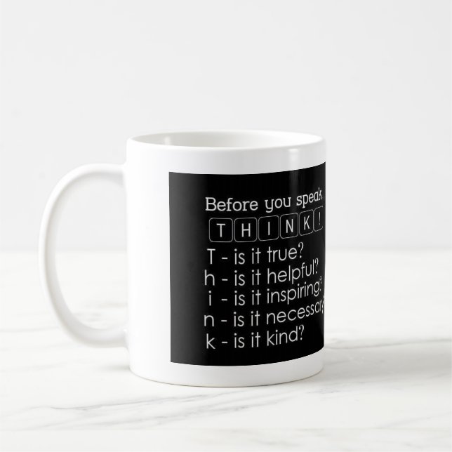 Inspirational Mug: Think Before You Speak Coffee Mug (Left)