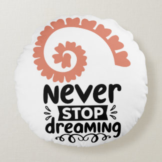 Inspirational "Never Stop Dreaming" Motivational Round Cushion