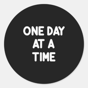 Inspirational One Day At A Time Motivational Tee Classic Round Sticker