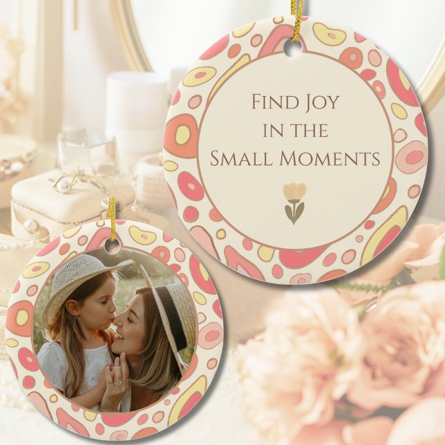 Inspirational Ornament with Custom Photo (Find Joy in the Small Moments Ornament | Custom Photo Keepsake for Mom or Birthday)