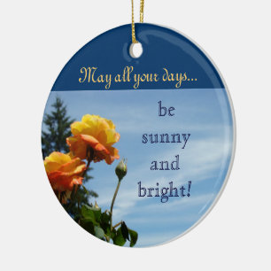 Inspirational Ornaments May days be sunny bright