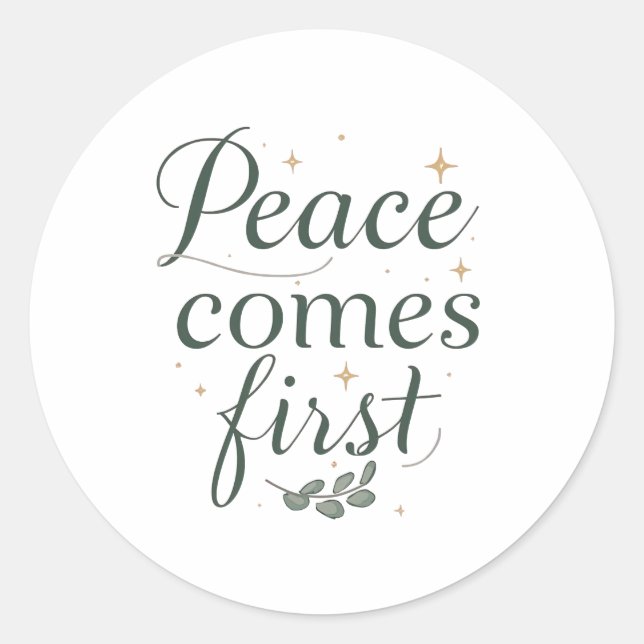 Inspirational "Peace Comes First" Quote Classic Round Sticker (Front)