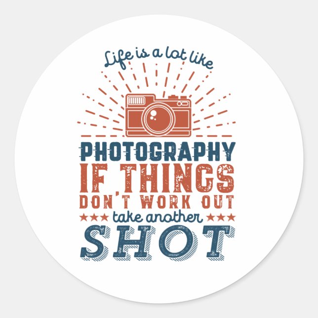 Inspirational Photographer Quote Take Another Shot Classic Round Sticker (Front)