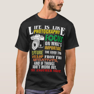 Inspirational Photography Life Quote Photographer T-Shirt