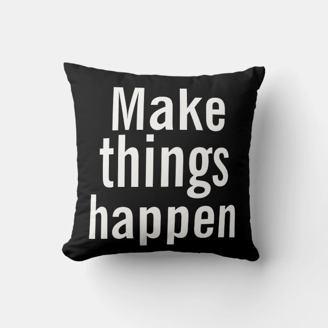 Inspirational Pillow - Make Things Happen (Front)