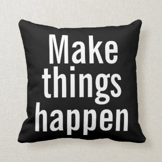 Inspirational Pillow - Make Things Happen