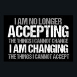 Inspirational Political Activist Change Quote Poster<br><div class="desc">I am no longer accepting the things I cannot change, I am changing the things I cannot accept. Make a difference, take a stand with this cool political activist poster for a strong feminist. An inspirational quote print to demand change, equal rights, and making a difference with your voice and...</div>